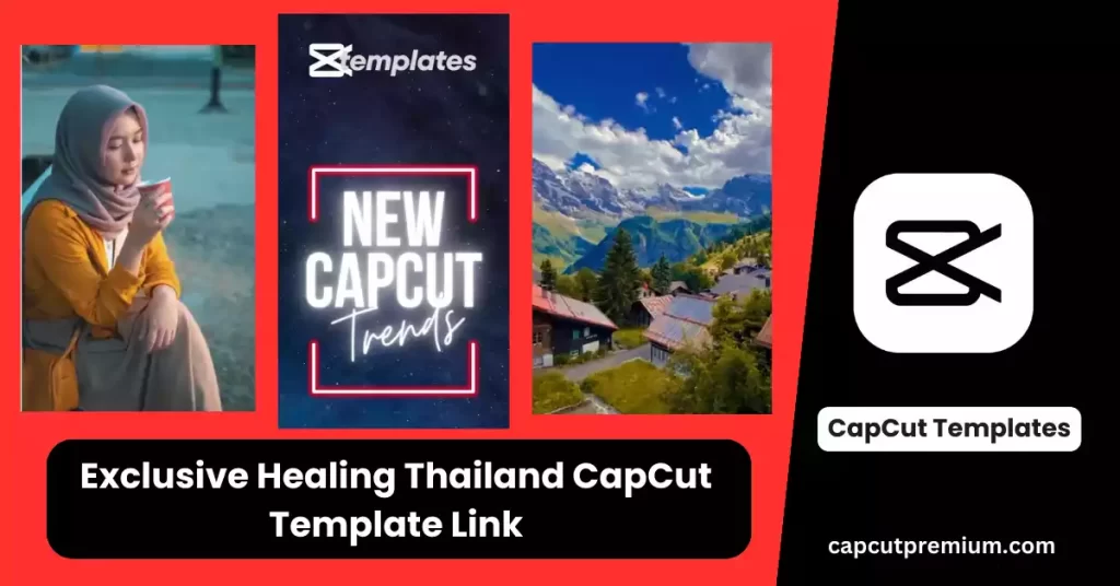 Exclusive Healing Thailand CapCut Template Links